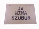 JA, NINA SZUBUR wyd. I 2018 r.