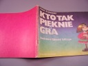 KTO TAK PIĘKNIE GRA - ilustracje Edward Lutczyn wyd. I 1986 r.