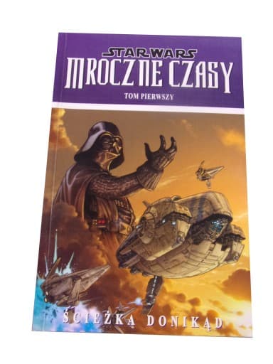 STAR WARS MROCZNE CZASY 1. ŚCIEŻKA DONIKĄD wyd. I 2009 r.