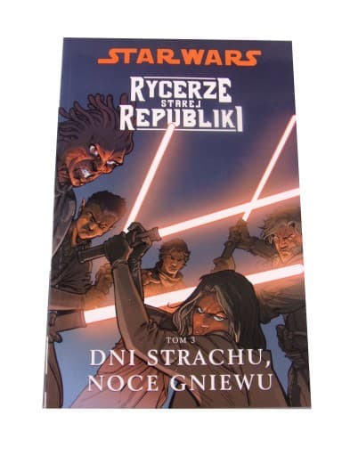 STAR WARS RYCERZE STAREJ REPUBLIKI 3. DNI STRACHU NOCE GNIEWU wyd. I 2010 r