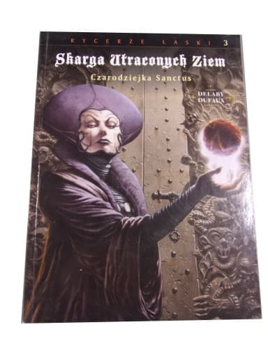 SKARGA UTRACONYCH ZIEM RYCERZE ŁASKI 3. CZARODZIEJKA SANCTUS wyd. I 2014 r.