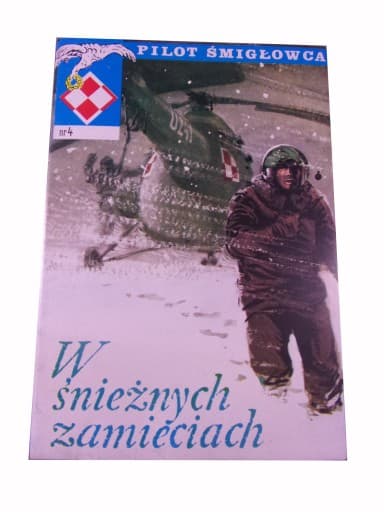 Pilot Śmigłowca 4. W Śnieżnych Zamieciach 1989 r.
