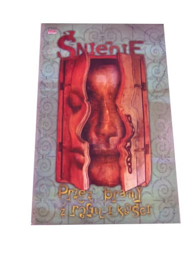 ŚNIENIE: PRZEZ BRAMY Z ROGU i KOŚCI wyd. I 2008 r.