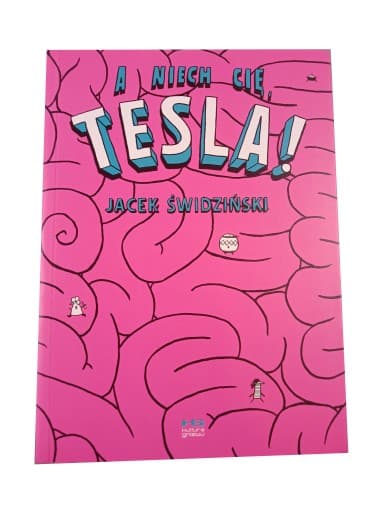 A Niech Cię, Tesla! wyd. I 2013 r.