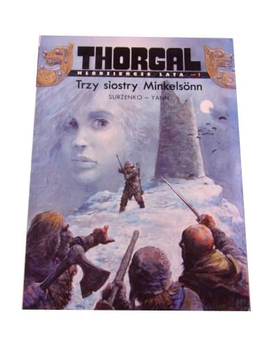 THORGAL MŁODZIEŃCZE LATA 1. TRZY SIOSTRY MINKELSONN wydanie I 2013 r.
