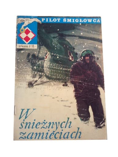 Pilot Śmigłowca 4. W Śnieżnych Zamieciach wyd. I 1976 r.