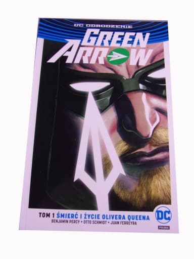 Green Arrow 1. Śmierć i Życie Olivera Queena 2017 r.