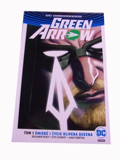 GREEN ARROW 1. ŚMIERĆ i ŻYCIE OLIVERA QUEENA 2017 r.