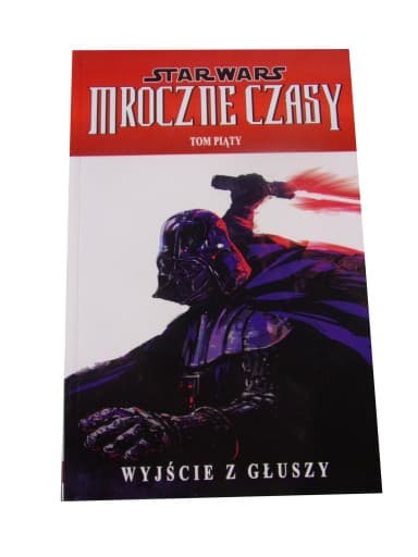STAR WARS MROCZNE CZASY 5. WYJŚCIE Z GŁUSZY wyd. I 2013 r.