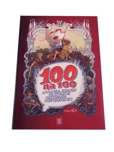 100 NA 100 ANTOLOGIA KOMIKSU NA STULECIE ODZYSKANIA NIEPODLEGŁOŚCI 2018 r.