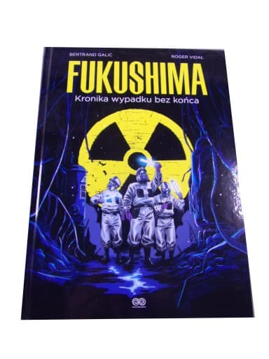 FUKUSHIMA KRONIKA WYPADKU BEZ KOŃCA wyd. I 2023 r.