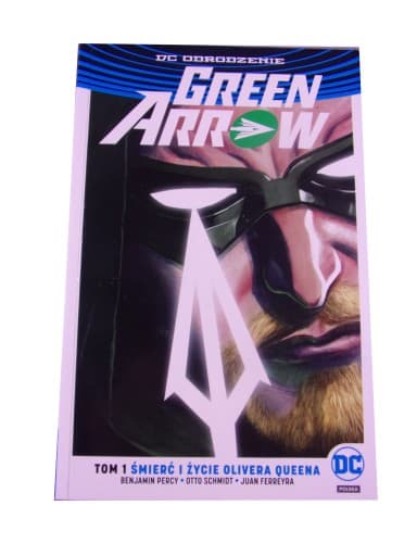 GREEN ARROW 1. ŚMIERĆ i ŻYCIE OLIVERA QUEENA wyd. I 2017 r.
