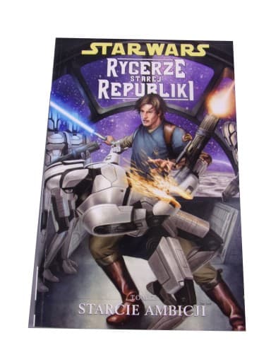STAR WARS RYCERZE STAREJ REPUBLIKI 7. STARCIE AMBICJI wyd. I 2012 r.