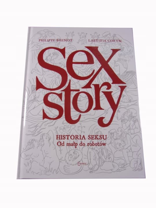 Sex Story Historia Seksu od Małp do Robotów wyd. I 2019 r. – zdjęcie 1 z 7