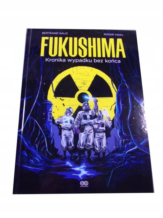 Fukushima Kronika Wypadku bez Końca wyd. I 2023 r. – zdjęcie 1 z 7