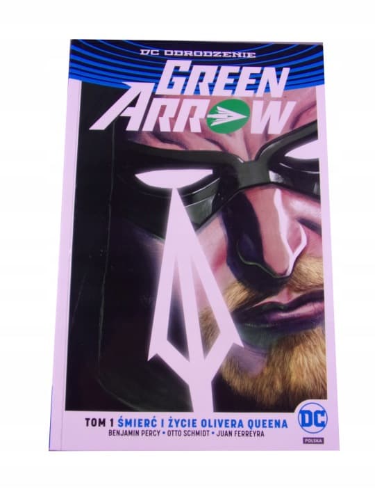 Green Arrow 1. Śmierć i Życie Olivera Queena wyd. I 2017 r. – zdjęcie 1 z 4