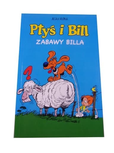 PTYŚ i BILL ZABAWY BILLA wyd. I 2021 r.